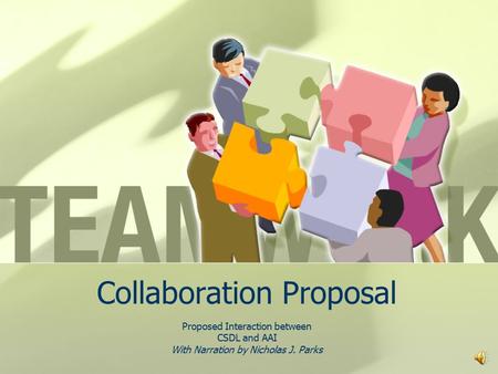 Collaboration Proposal Proposed Interaction between CSDL and AAI With Narration by Nicholas J. Parks.