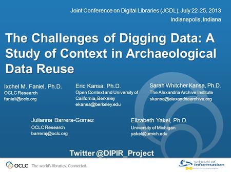 The world’s libraries. Connected. The Challenges of Digging Data: A Study of Context in Archaeological Data Reuse Joint Conference on Digital Libraries.