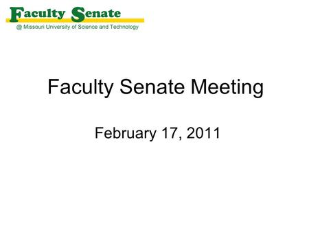 Faculty Senate Meeting February 17, 2011. Agenda I. Call to Order and Roll Call - James Martin, Secretary II. Approval of January 20, 2011 meeting minutes.