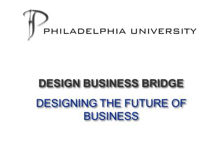 DESIGNING THE FUTURE OF BUSINESS DESIGN BUSINESS BRIDGE.