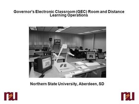 Governor’s Electronic Classroom (GEC) Room and Distance Learning Operations Northern State University, Aberdeen, SD.