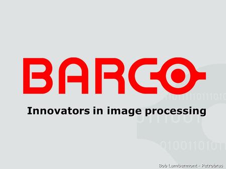 Bob Lambermont - Petrobras Innovators in image processing.