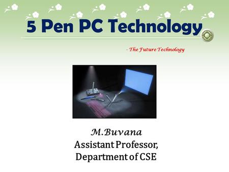 5 Pen PC Technology Assistant Professor, Department of CSE M.Buvana