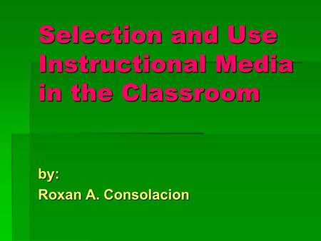 Selection and Use Instructional Media in the Classroom