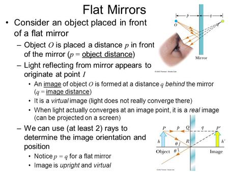 Flat Mirrors Consider an object placed in front of a flat mirror