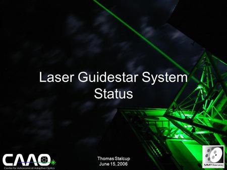 Thomas Stalcup June 15, 2006 Laser Guidestar System Status.