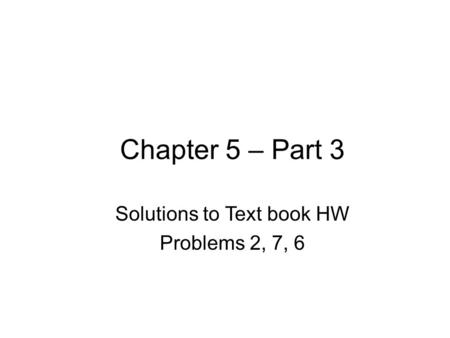 Solutions to Text book HW