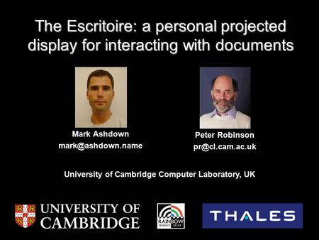 The Escritoire: a personal projected display for interacting with documents Mark Ashdown Peter Robinson University of.