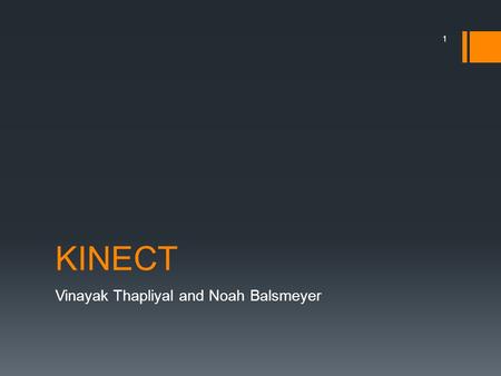KINECT Vinayak Thapliyal and Noah Balsmeyer 1. Overview  What is the Kinect?  Why was it made?  How does it work?  How does it compare to other sensors?