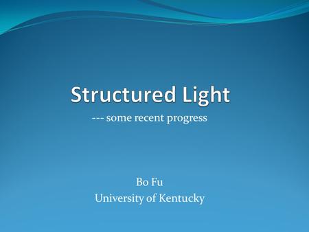 --- some recent progress Bo Fu University of Kentucky.