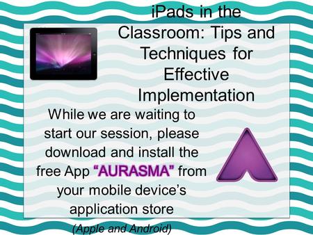 IPads in the Classroom: Tips and Techniques for Effective Implementation.