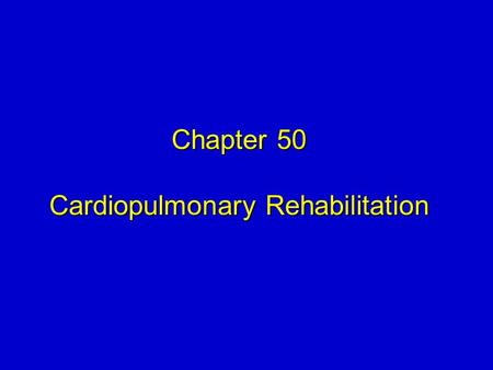 Chapter 50 Cardiopulmonary Rehabilitation