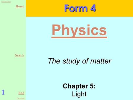 Form 4 Physics Next > The study of matter Chapter 5: Light 1.