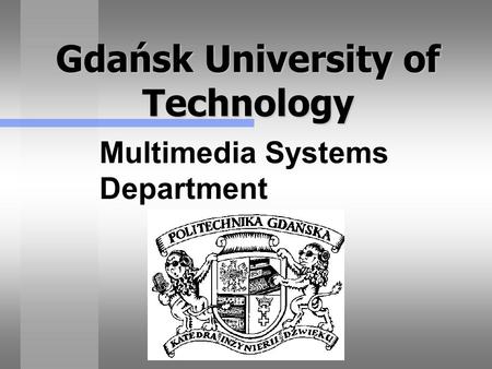 Gdańsk University of Technology Multimedia Systems Department.