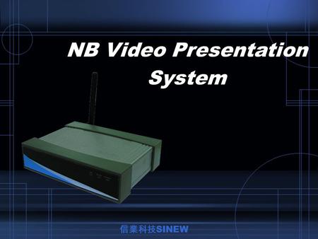 NB Video Presentation System 信業科技 SINEW. Plug & Play With Plug & Play function, NB Video Presentation System can easily connect your PC/NB and project.