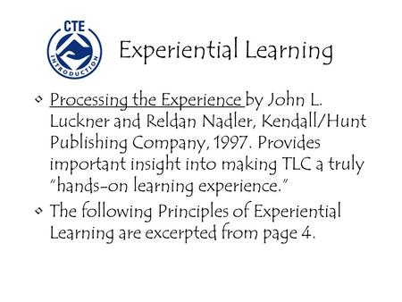 Processing the Experience by John L. Luckner and Reldan Nadler, Kendall/Hunt Publishing Company, 1997. Provides important insight into making TLC a truly.