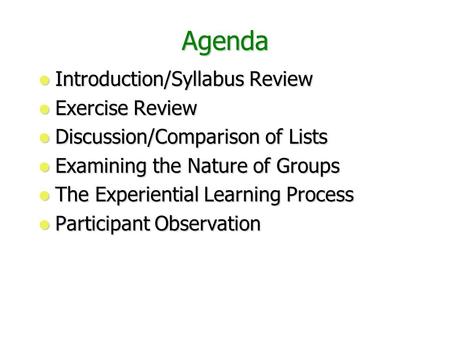 Agenda Introduction/Syllabus Review Introduction/Syllabus Review Exercise Review Exercise Review Discussion/Comparison of Lists Discussion/Comparison of.