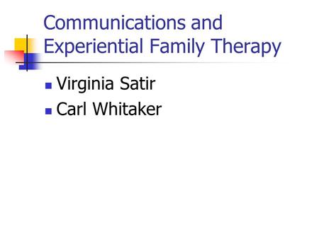 Communications and Experiential Family Therapy