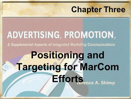 Chapter Three Positioning and Targeting for MarCom Efforts.