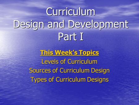 Curriculum Design and Development Part I
