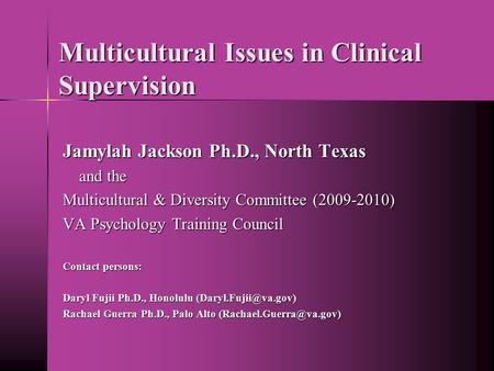 Multicultural Issues in Clinical Supervision Jamylah Jackson Ph.D., North Texas and the and the Multicultural & Diversity Committee (2009-2010) VA Psychology.