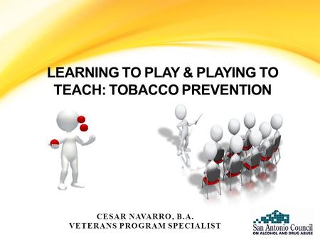 LEARNING TO PLAY & PLAYING TO TEACH: TOBACCO PREVENTION