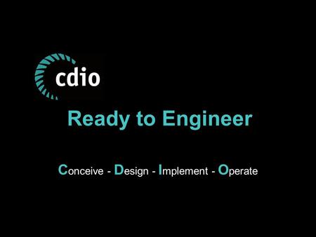 Ready to Engineer C onceive - D esign - I mplement - O perate.