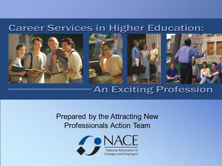 Prepared by the Attracting New Professionals Action Team.