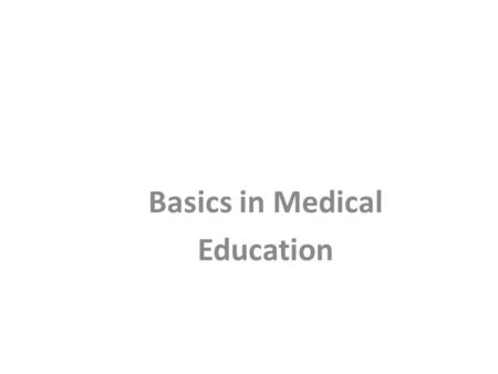 Basics in Medical Education. Teaching and Learning Concepts.