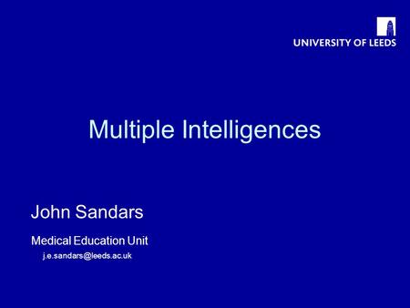 Multiple Intelligences John Sandars Medical Education Unit