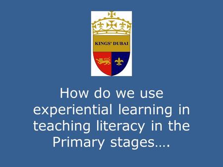 How do we use experiential learning in teaching literacy in the Primary stages….