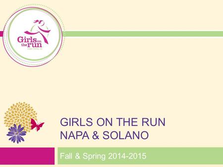 GIRLS ON THE RUN NAPA & SOLANO Fall & Spring 2014-2015.
