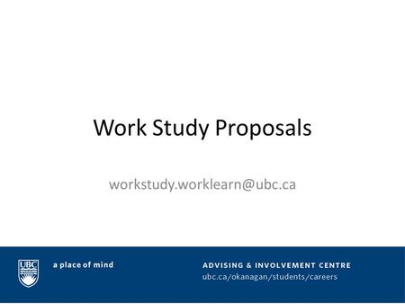 Work Study Proposals Overview Work Study offers faculty and staff a minimum wage subsidy to hire enthusiastic and qualified.