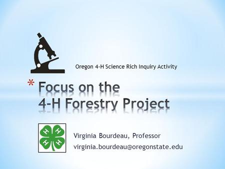 Virginia Bourdeau, Professor Oregon 4-H Science Rich Inquiry Activity.