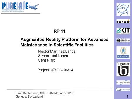 1 Final Conference, 19th – 23rd January 2015 Geneva, Switzerland RP 11 Augmented Reality Platform for Advanced Maintenance in Scientific Facilities Héctor.