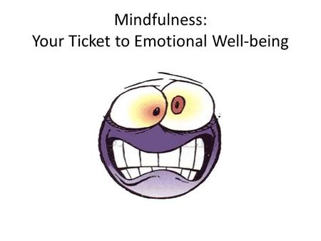 Mindfulness: Your Ticket to Emotional Well-being.