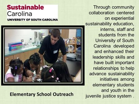Through community collaboration centered on experiential sustainability education, interns, staff and students from the University of South Carolina developed.