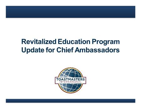 Revitalized Education Program Update for Chief Ambassadors.