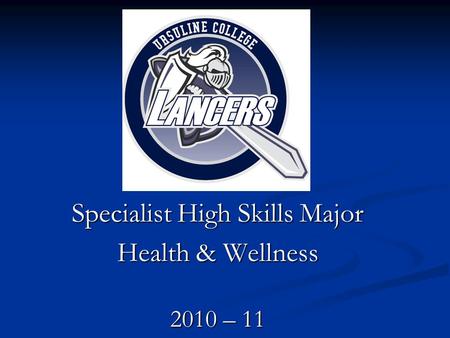 Specialist High Skills Major Health & Wellness 2010 – 11.