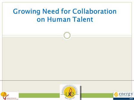 6 NOV 2007 Growing Need for Collaboration on Human Talent.