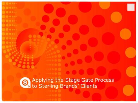 Applying the Stage Gate Process to Sterling Brands’ Clients.
