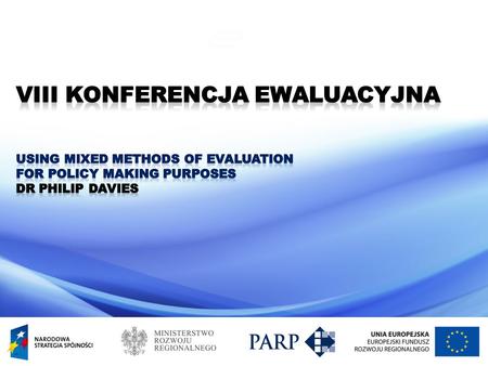 www.3ieimpact.org Philip Davies The Challenges Ahead for Impact Evaluation Studies in Poland Using Mixed Methods of Evaluation for Policy Making Purposes.