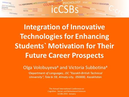 Integration of Innovative Technologies for Enhancing Students` Motivation for Their Future Career Prospects Olga Volobuyeva a and Victoria Subbotina a.
