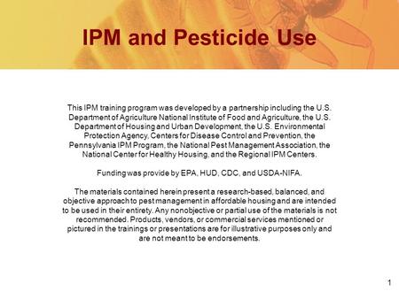 1 IPM and Pesticide Use This IPM training program was developed by a partnership including the U.S. Department of Agriculture National Institute of Food.