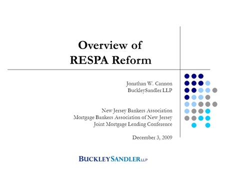 Final RESPA Reform Jonathan W. Cannon BuckleySandler LLP New Jersey Bankers Association Mortgage Bankers Association of New Jersey Joint Mortgage Lending.