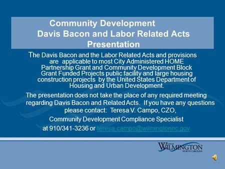 Community Development Davis Bacon and Labor Related Acts Presentation T he Davis Bacon and the Labor Related Acts and provisions are applicable to most.