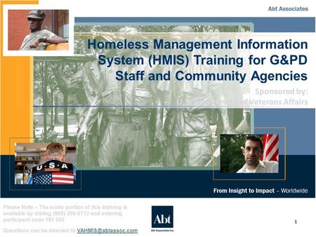 1 Homeless Management Information System (HMIS) Training for G&PD Staff and Community Agencies Please Note – The audio portion of this training is available.