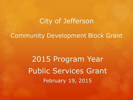 City of Jefferson Community Development Block Grant 2015 Program Year Public Services Grant February 19, 2015.