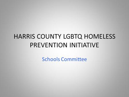 HARRIS COUNTY LGBTQ HOMELESS PREVENTION INITIATIVE