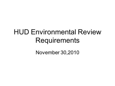 HUD Environmental Review Requirements November 30,2010.